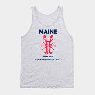 Maine Have You Hugged a Lobster Today? Tank Top